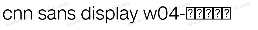 cnn sans display w04字体转换